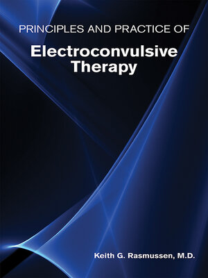 cover image of Principles and Practice of Electroconvulsive Therapy